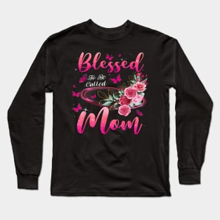 Blessed To Be Called Mom Cute Mothers Day Long Sleeve T-Shirt